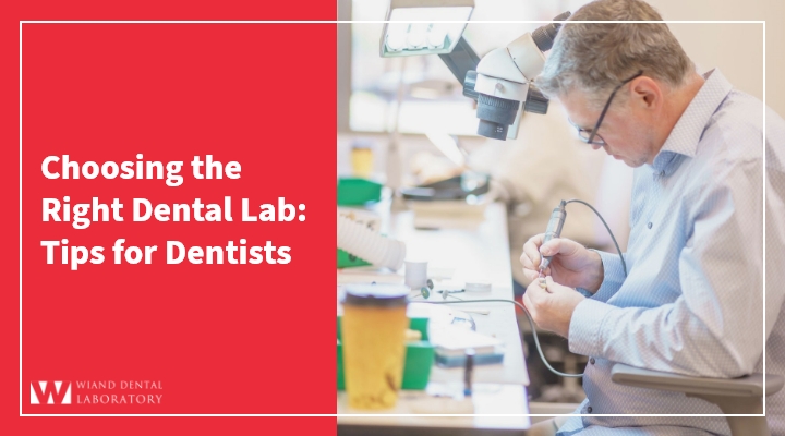 Choosing the Right Dental Lab: Tips for Dentists