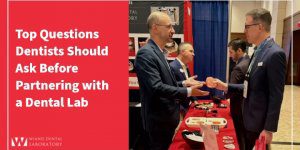 Top Questions Dentists Should Ask Before Partnering with a Dental Lab