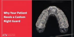 Why Your Patient Needs a Custom Night Guard