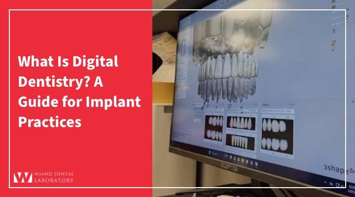 What Is Digital Dentistry? A Guide for Implant Practices