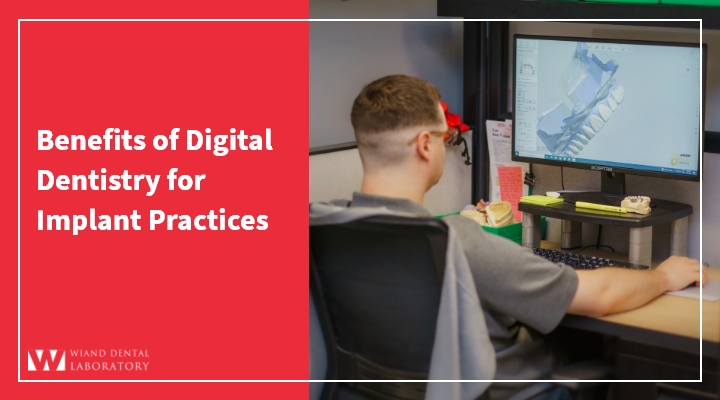 Benefits of Digital Dentistry for Implant Practices