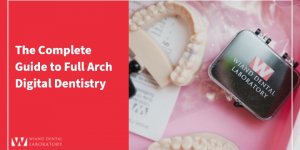 The Complete Guide to Full Arch Digital Dentistry