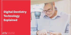 Digital Dentistry Technology Explained